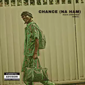 Seyi Vibez – Chance (KU3H Afro-Trap Remix)