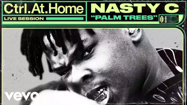 Nasty C – Palm Trees (Live Session) | Vevo Ctrl.At.Home (Video)