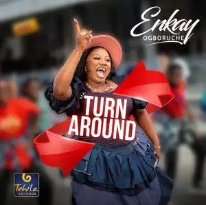 Enkay Ogboruche - Turn Around