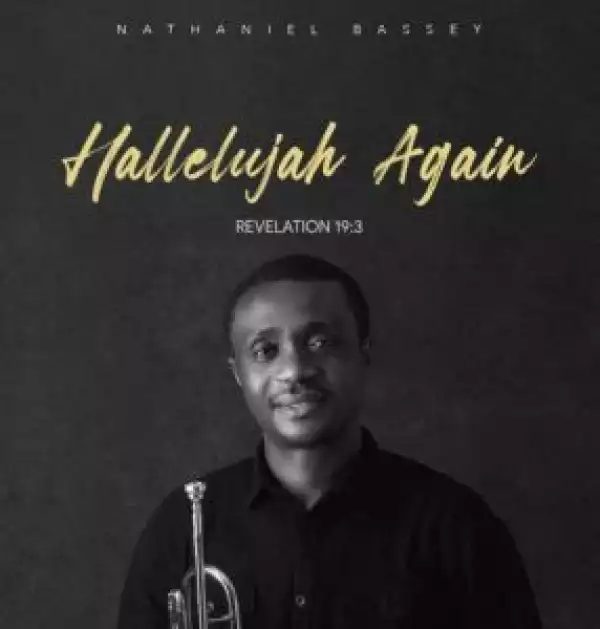 Nathaniel Bassey – Hallelujah Again (Album)
