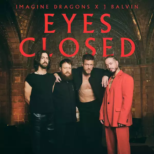 Imagine Dragons & J Balvin – Eyes Closed