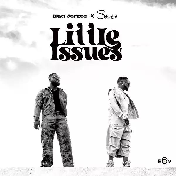 Blaq Jerzee & Skiibii – Little Issues