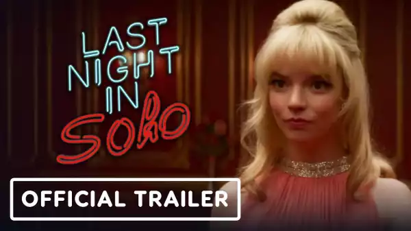 Watch "Last Night in Soho" Official Trailer Starring Anya Taylor-Joy, Edgar Wright