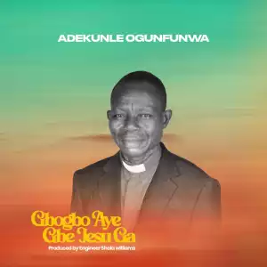 Evangelist Adekunle Ogunfunwa – Gbogbo Aye Gbe Jesu Ga