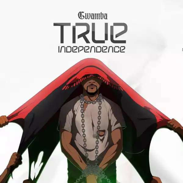 Gwamba – True Independence (Album)