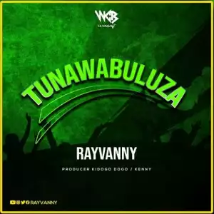 Rayvanny – Tunawabuluza