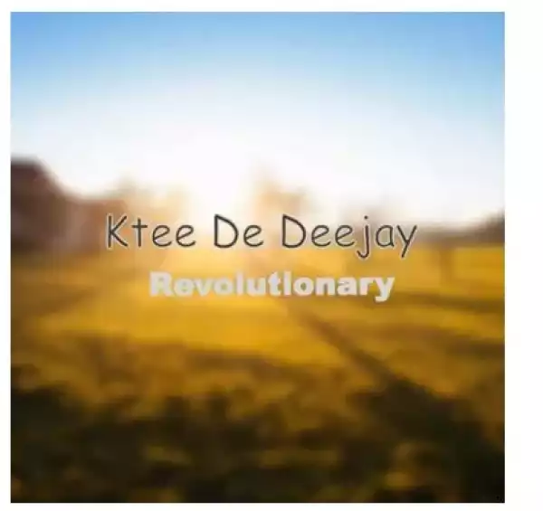 Ktee De Deejay – Revolutionary