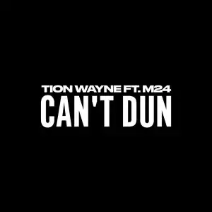 Tion Wayne Ft. M24 – Can’t Dun