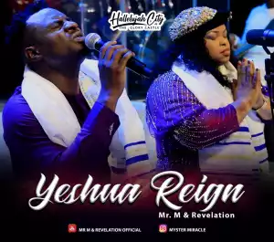 Mr M & Revelation – Yeshua Reign