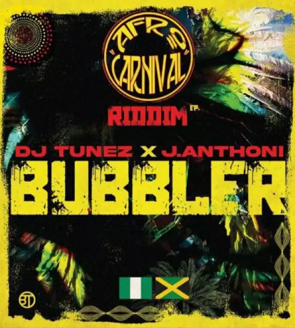 Afro Carnival, DJ Tunez & J. Anthoni – Bubbler