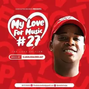 Sjavas Da Deejay – My Love For Music Vol. 27 Mix (The Love Edition)