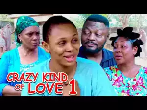 Crazy Kind Of Love (2023 Nollywood Movie)
