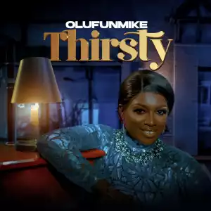 Olufunmike – Thirsty