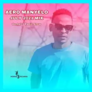 Aero Manyelo – July Mix 2021
