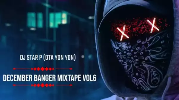 DJ Star P – Ota Yon Yon December Banger Vol. 6
