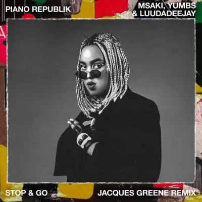 Major Lazer & Major League DJz – Stop & Go (Jacques Greene Remix) ft Msaki, LuuDadeejay & Yumbs