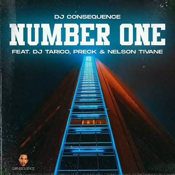 DJ Consequence – Number One ft. DJ Tarico, Preck, Nelson Tivane