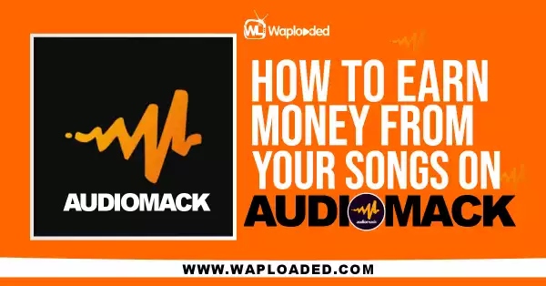 How To Earn Money From Your Songs On Audiomack
