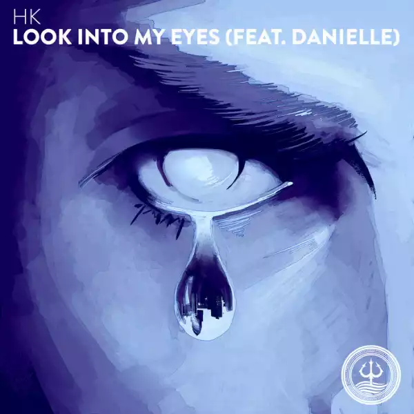 HK Ft. Danielle – Look Into My Eyes
