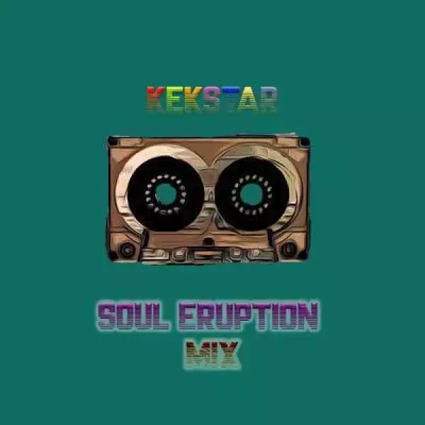 Kek’star – Soul Eruption Mix