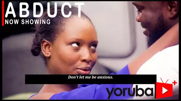 Abduct (2021 Yoruba Movie)