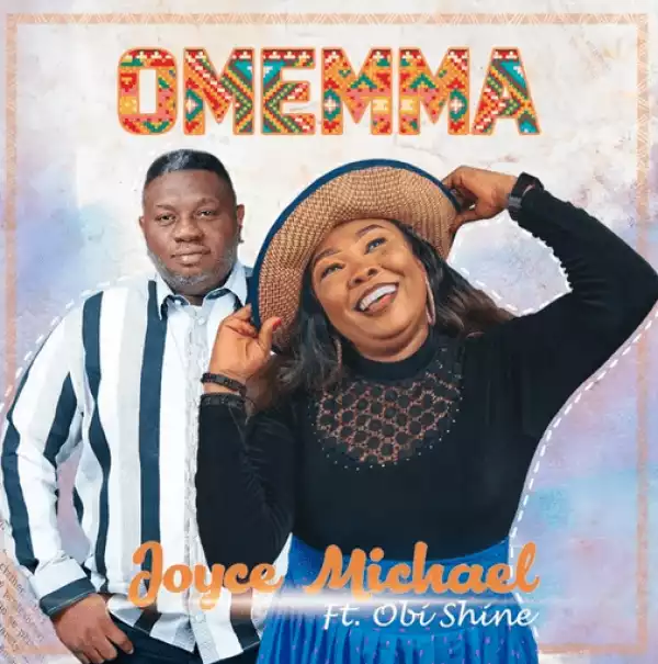 Joyce Michael – Omemma ft. Obishine