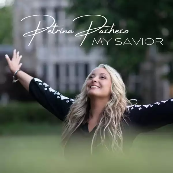 Petrina Pacheco – My Savior