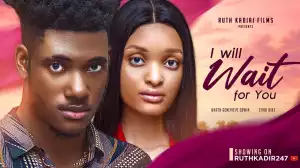 Wait For You (2023 Nollywood Movie)