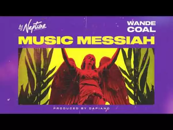 DJ Neptune ft. Wande Coal – Music Messiah