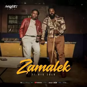 Mnqobi Yazo – Zamalek ft Big Zulu