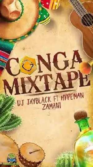 DJ Jayblack – Conga Mixtape (Feat. Hypeman Zamani)