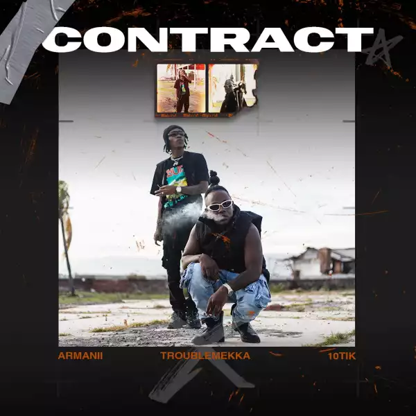 Armanii Ft. 10Tik & Troublemekka – Contract