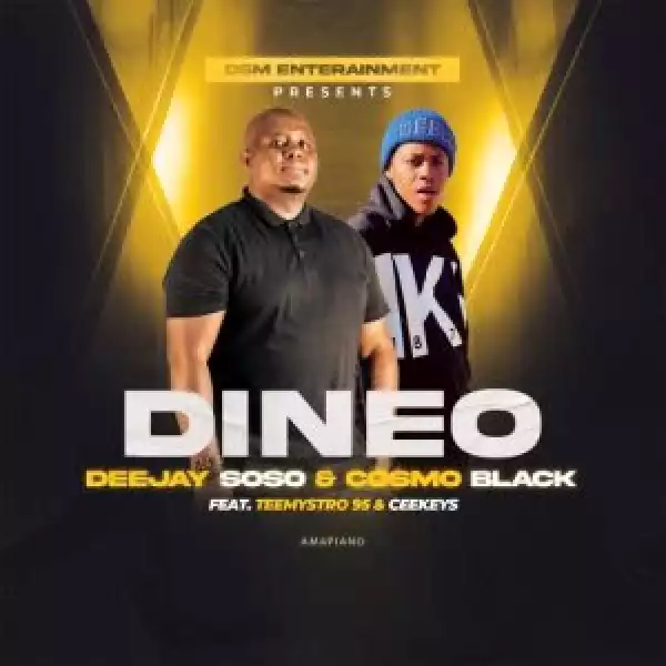 Deejay Soso & Cosmo Black – Dineo ft. TeeMystro & CeeKeys