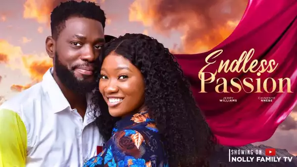 Endless Passion (2024 Nollywood Movie)
