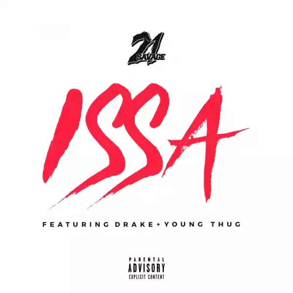 21 Savage Ft. Drake & Young Thug – Issa