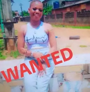 Fear Women - Nigerian Man Says As he Declares Girlfriend Wanted For Stealing