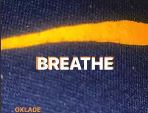 Oxlade – Breathe