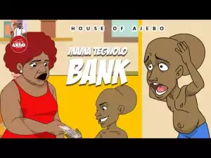 Tegwolo – Mama Tegwolo Bank (Comedy Video)