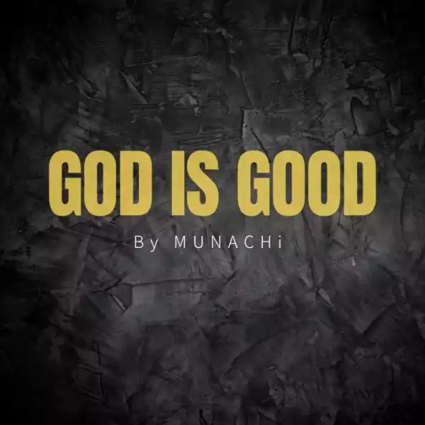Munachi – God Is Good