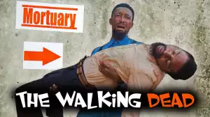 Yawa Skits  - The Walking Dead  [Episode 139] (Comedy Video)