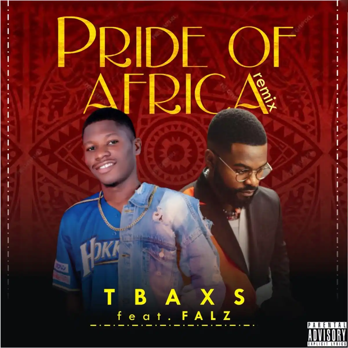 Tbaxs – Pride of Africa (Remix) ft. Falz