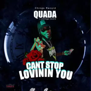 Quada Ft. Chings Record – Cant Stop Loving You
