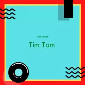 TimAdeep – Tim Tom EP