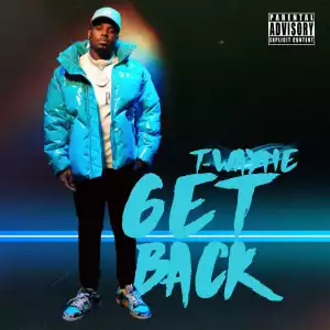 T-Wayne – Get Back