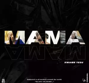 Kwame Yesu – Mama