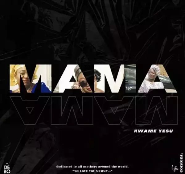 Kwame Yesu – Mama