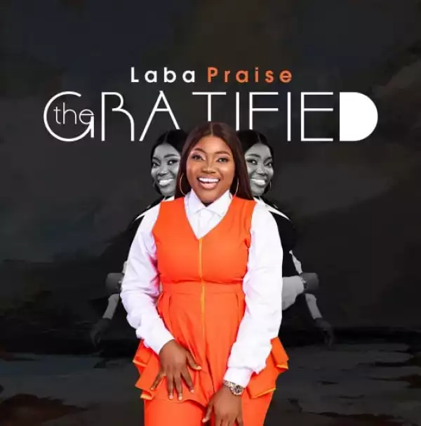 Laba Praise – The Gratified (EP)