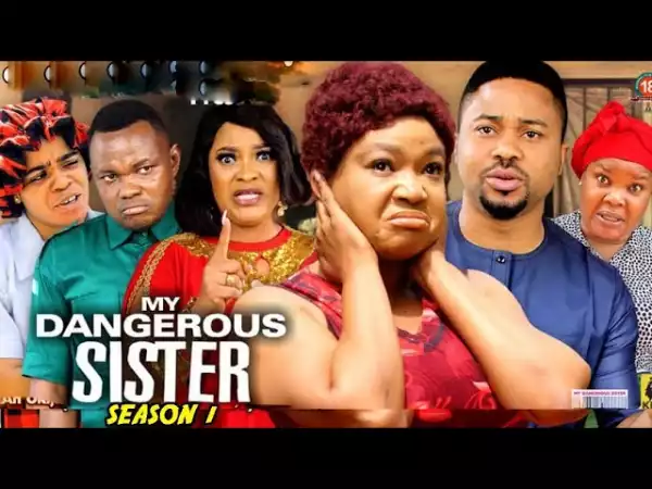 My Dangerous Sister (2022 Nollywood Movie)