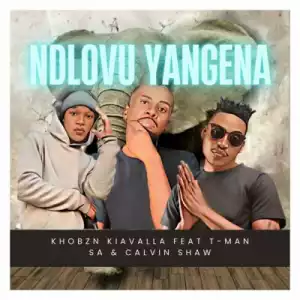 Khobzn Kiavalla – Ndlovu Yangena ft T-Man SA & Calvin Shaw