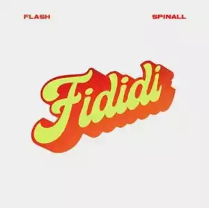Flash – Fididi ft. Dj Spinall